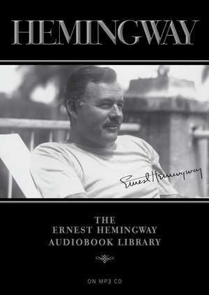 The Ernest Hemingway Audiobook Library de Ernest Hemingway