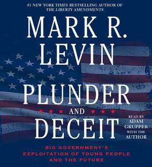 Plunder and Deceit de Mark R. Levin