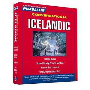 Pimsleur Icelandic Conversational Course - Level 1 Lessons 1-16 CD: Learn to Speak and Understand Icelandic with Pimsleur Language Programs de Pimsleur