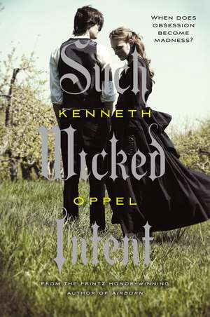 Such Wicked Intent de Kenneth Oppel