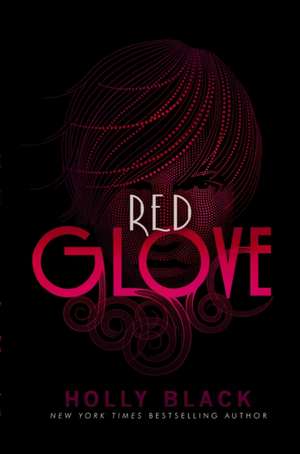 Red Glove de Holly Black