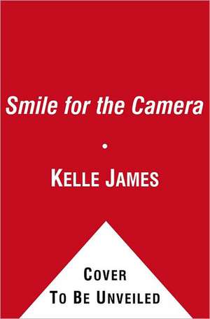 Smile for the Camera de Kelle James