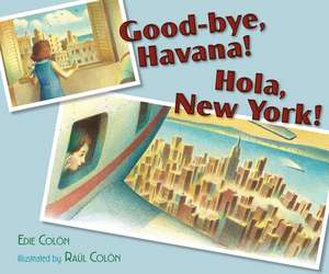 Good-bye, Havana! Hola, New York! de Edie Colon