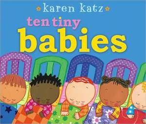 Ten Tiny Babies de Karen Katz