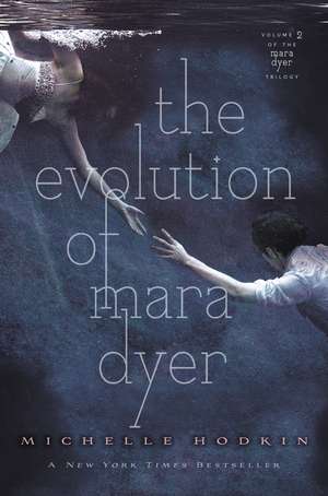 The Evolution of Mara Dyer de Michelle Hodkin