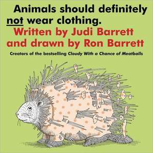 Animals Should Definitely Not Wear Clothing de Judi Barrett