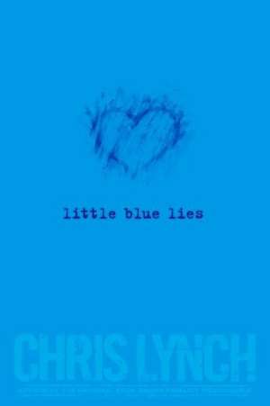 Little Blue Lies de Chris Lynch