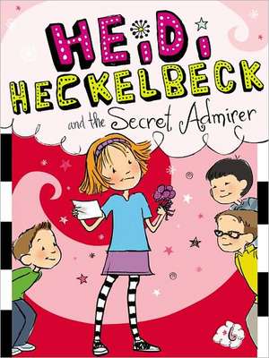 Heidi Heckelbeck and the Secret Admirer de Wanda Coven