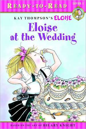 Eloise Ready-To-Read Value Pack: Eloise's Summer Vacation; Eloise at the Wedding; Eloise and the Very Secret Room; Eloise Visits the Zoo; Eloise Throw de Kay Thompson