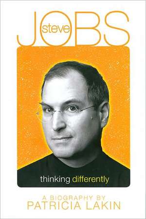 Steve Jobs: Thinking Differently de Patricia Lakin