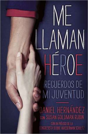 Me Llaman Heroe: Recuerdos de Mi Juventud de Daniel Hernandez