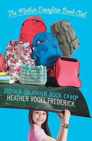 Mother-Daughter Book Camp de Heather Vogel Frederick