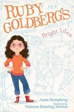 Ruby Goldberg's Bright Idea de Anna Humphrey