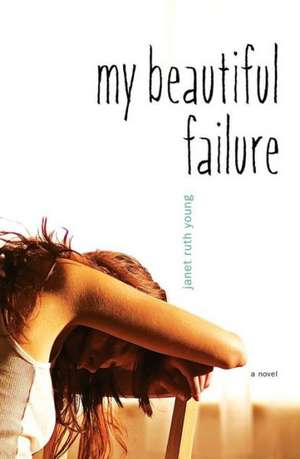 My Beautiful Failure de Janet Ruth Young