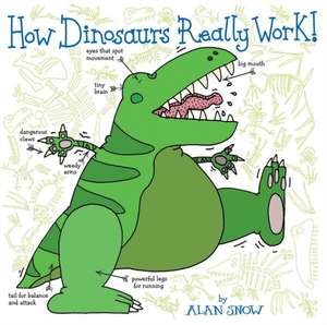 How Dinosaurs Really Work! de Alan Snow