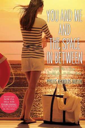 You and Me and the Space in Between: Alice in Charge; Incredibly Alice; Alice on Board de Phyllis Reynolds Naylor