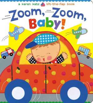 Zoom, Zoom, Baby! de Karen Katz