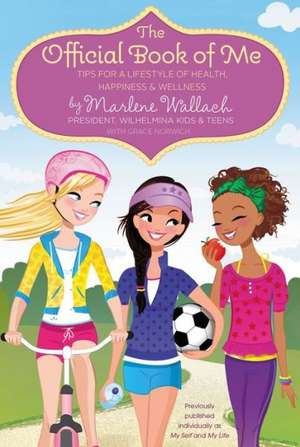 The Official Book of Me: Tips for a Lifestyle of Health, Happiness & Wellness de Marlene Wallach