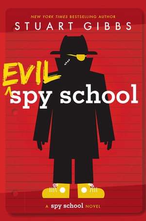 Evil Spy School de Stuart Gibbs