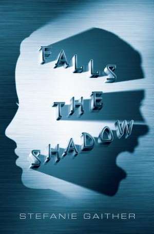 Falls the Shadow de Stefanie Gaither