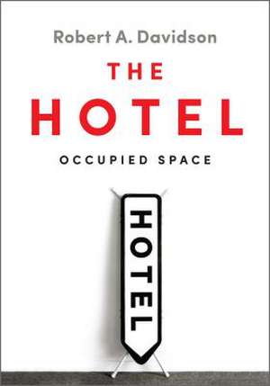 The Hotel: Space Over Time de Robert A. Davidson