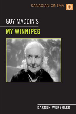 Guy Maddin's My Winnipeg de Darren Wershler