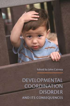 Developmental Coordination Disorder and Its Consequences