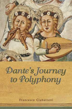 Dante's Journey to Polyphony de Francesco Ciabattoni