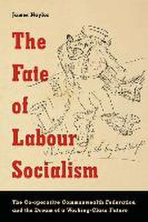 The Fate of Labour Socialism de James Naylor