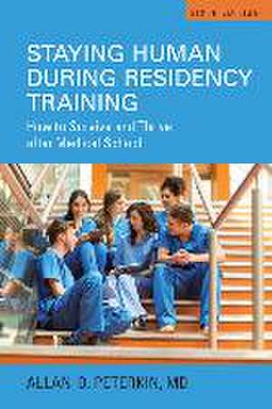 Staying Human During Residency Training de Allan D. Peterkin