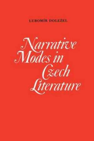 Narrative Modes in Czech Literature de Lubomir Dolezel