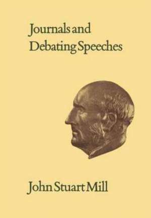 Journals and Debating Speeches de John Stuart Mill