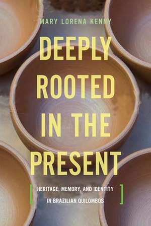 Deeply Rooted in the Present de Mary Lorena Kenny