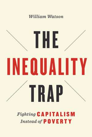 The Inequality Trap de William Watson