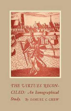 The Virtues Reconciled de Samuel C. Chew