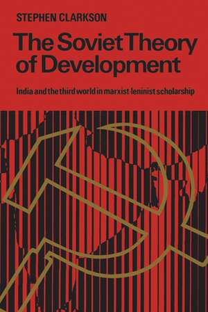 The Soviet Theory of Development de Stephen Clarkson