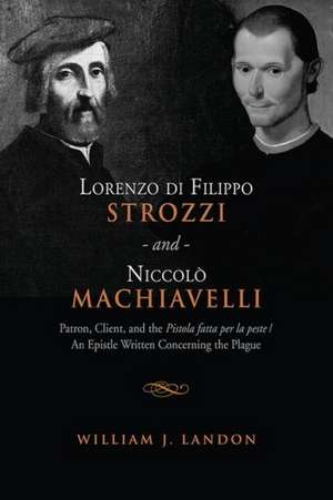 Lorenzo Di Filippo Strozzi and Niccolo Machiavelli de William J. Landon