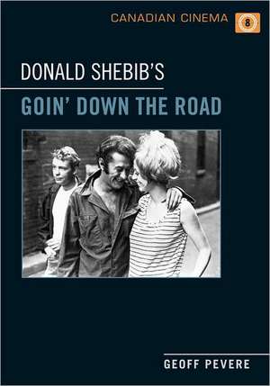 Donald Shebib's Goin' Down the Road de Geoff Pevere