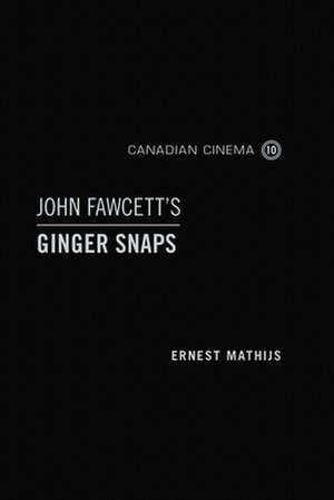 John Fawcett's Ginger Snaps de Ernest Mathijs