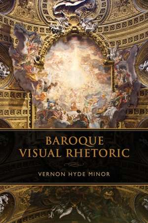 Baroque Visual Rhetoric de Vernon Hyde Minor