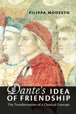 Dante's Idea of Friendship de Filippa Modesto