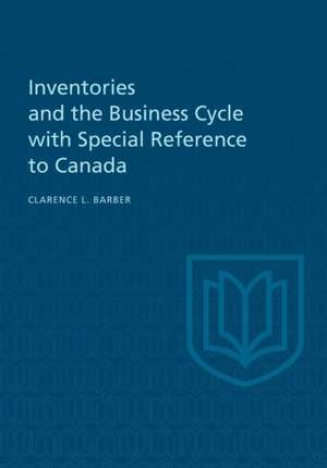 Inventories and the Business Cycle de Clarence Barber