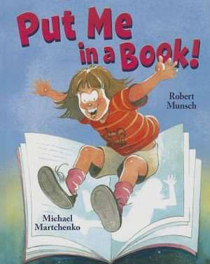 Put Me in a Book! de Robert N. Munsch