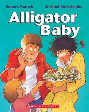 Alligator Baby de Robert Munsch