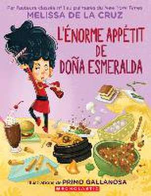 L'Énorme Appétit de Doña Esmeralda de Melissa de La Cruz