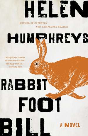 Rabbit Foot Bill: A Novel de Helen Humphreys