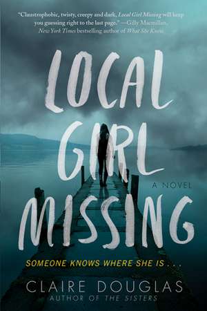 Local Girl Missing: A Novel de Claire Douglas