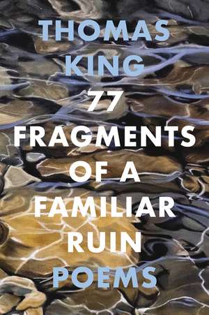 77 Fragments of a Familiar Ruin de Thomas King