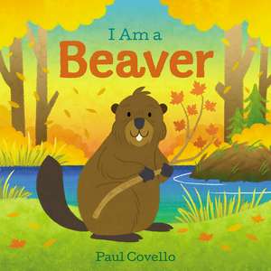 I Am a Beaver de Paul Covello