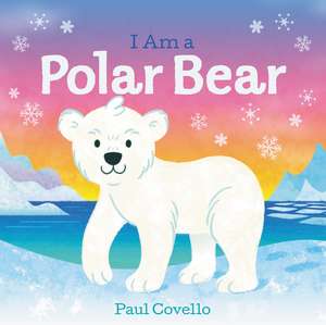 I Am a Polar Bear de Paul Covello